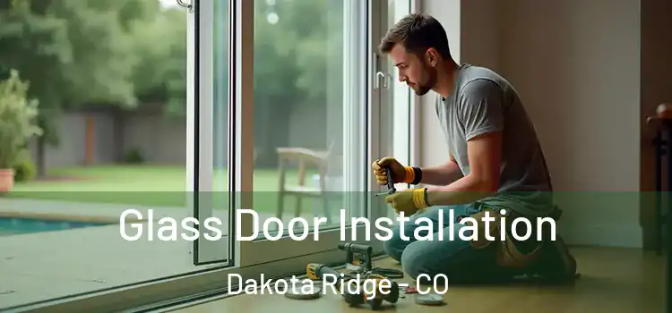 Glass Door Installation Dakota Ridge - CO