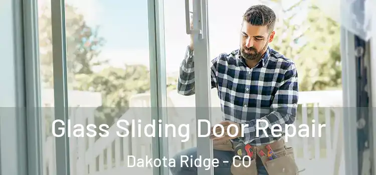 Glass Sliding Door Repair Dakota Ridge - CO